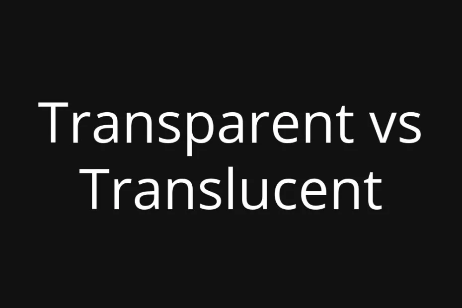 A clear glass panel next to a frosted, semi-opaque glass window, illustrating transparent vs translu…